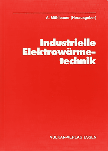 Photo de couverture de l’ouvrage spécialisé Industrielle Elektrowärmetechnik de A. Mühlbauer (éd.)